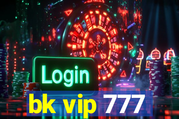 bk vip 777